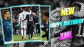 HAPPY BIRTHDAY NEYMAR & RONALDO ।। NEW HAPPY BIRTHDAY XML FILE 🎂💥 HAPPY BIRTHDAY XML 🌟