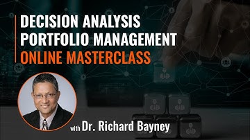 Masterclass: Decision Analysis Portfolio Management Introduction | Dr. Richard Bayney