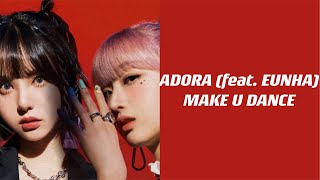 (中韓歌詞認聲字幕)ADORA-MAKE U DANCE (Feat.EUNHA of VIVIZ)-Lyrics