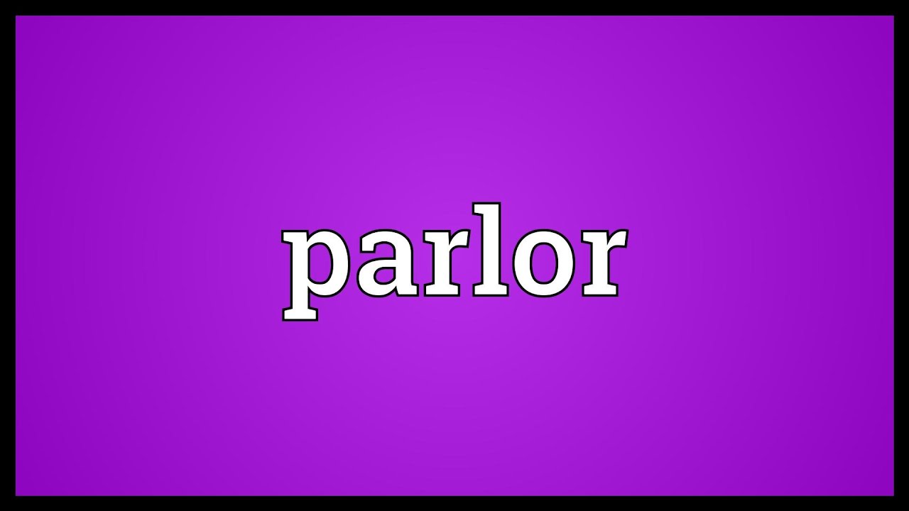 Parlor Meaning YouTube
