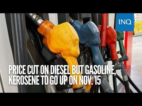 Price cut on diesel but gasoline, kerosene to go up on Nov. 15