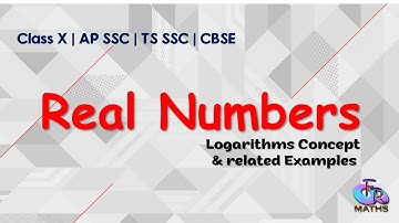 REAL NUMBERS | LOGARITHMS CONCEPT & EXAMPLES | Exercise 1.5 | CLASS X AP SSC | TS SSC