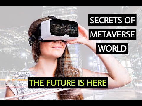 Secrets of METAVERSE World - The Future is Here, Happening Right Now !!