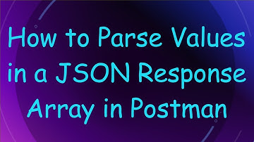 How to Parse Values in a JSON Response Array in Postman
