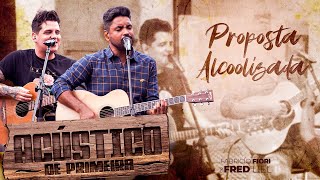 Fred & Fabrício - Proposta Alcoolizada - Acústico De Primeira