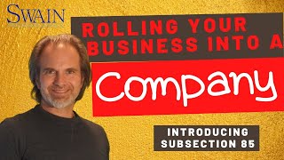 Rolling Your Business Into a Corporation using Subsection 85 Rollover