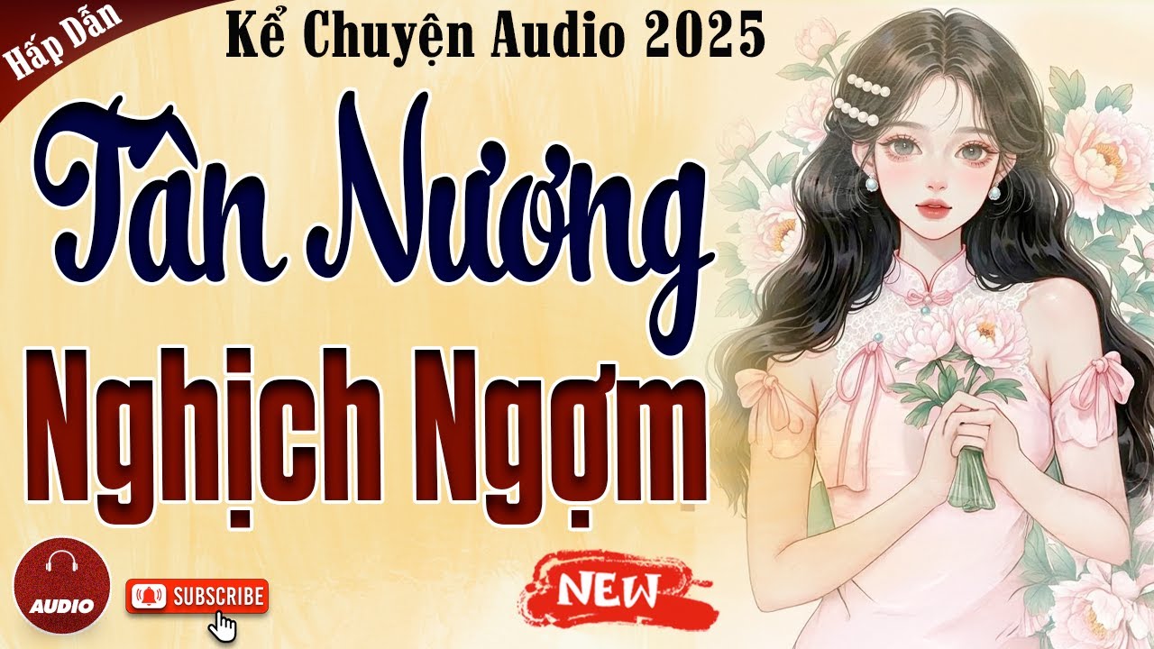 Truyện cậu mợ mới nhất 2025: Tân Nương Nghịch Ngợm - Kể Chuyện Audio Đêm Khuya
