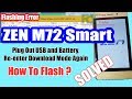ZEN M72 Smart Flashing Failed - Plug Out USB and Battery, Re-enter Download Mode Again - Solved