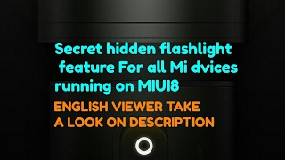 Secret Hidden Flash Light Feature On MiUi(Almost in all Mi devices running on miui 8) screenshot 3