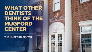 What Other Dental Professionals Think Of The Mugford Center