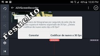 Error 30FPS kinemaster solucionado/rapido y facil 2017