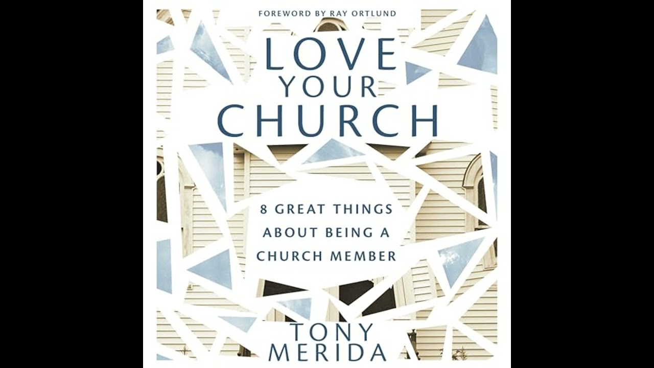 Love Your Church: 8 Great Things About Being a Church Member by Tony Merida | Free Audiobook