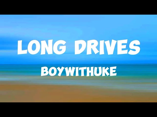 BoyWithUke - Long Drives (lyrics)