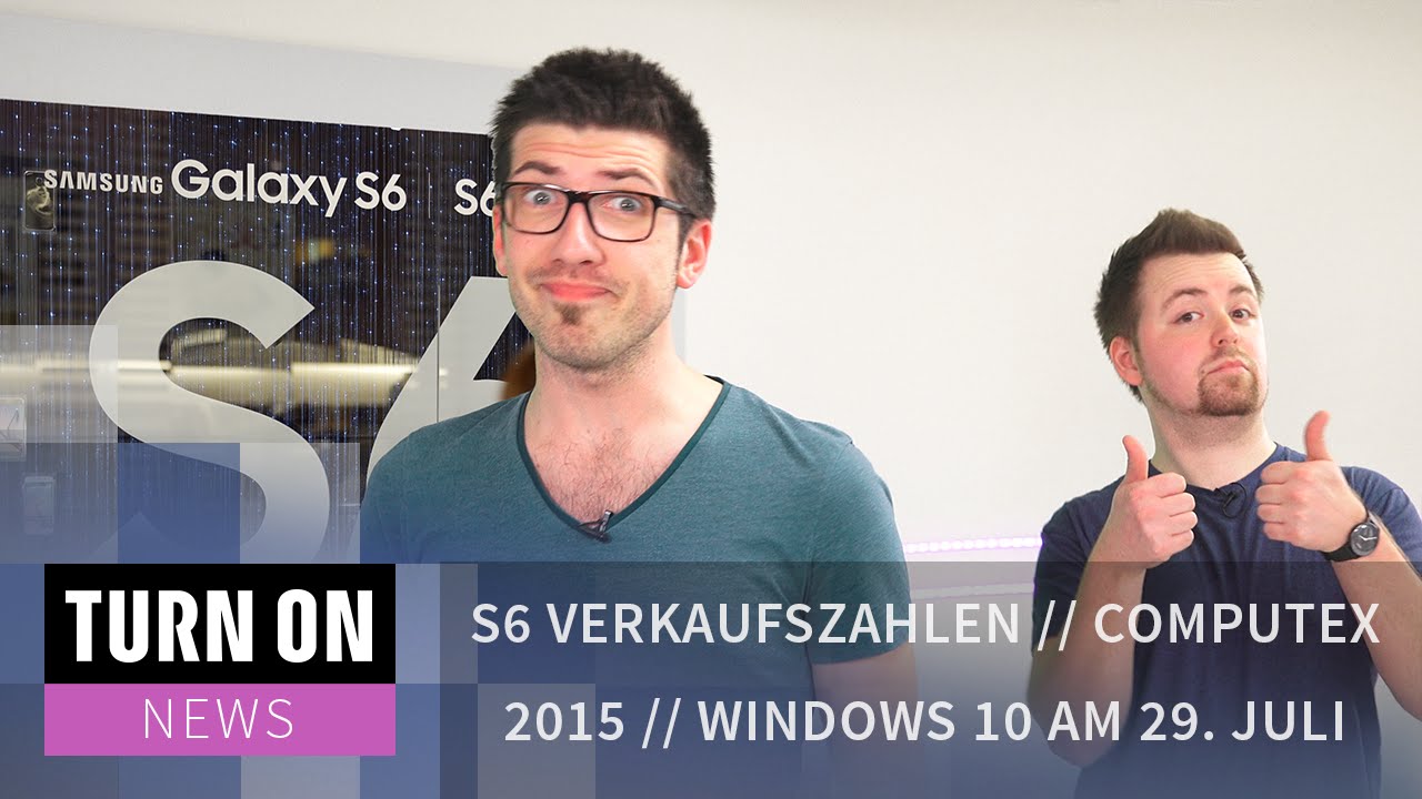 S6 Verkaufszahlen // Windows 10 am 29. Juli // Computex 2015 - NEWS - 4K