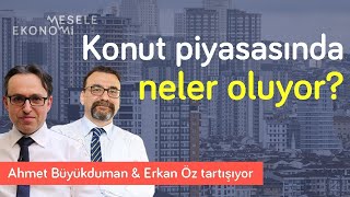 Konutta kriz derinleşecek! & Servet transferi, enflasyon ve faiz | Erkan Öz & Ahmet Büyükduman