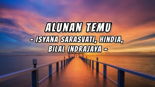Alunan Temu - Isyana Sarasvati, Hindia, Bilal Indrajaya | Lyric & Music
