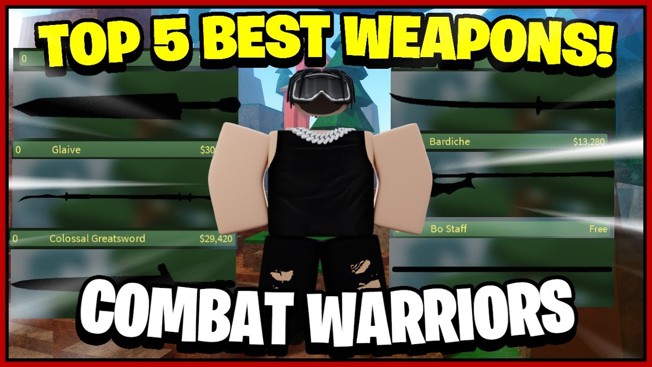 THE TOP 5 BEST WEAPONS IN COMBAT WARRIORS YouTube