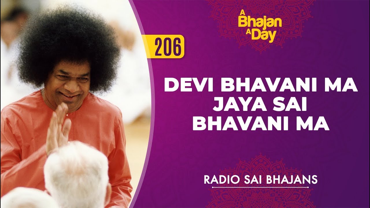 206   Devi Bhavani Maa Jaya Sai Bhavani Maa  Radio Sai Bhajans