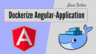 Docker & Angular: Dockerizing your Angular Application | JavaTechie