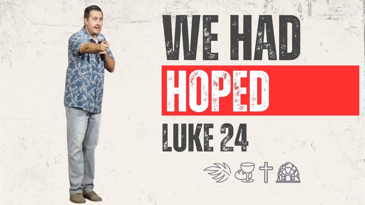 "We Had Hoped" Luke 24 Easter Sunday