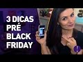 3 dicas pré BLACK FRIDAY! Como economizar de verdade!
