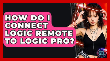 How Do I Connect Logic Remote To Logic Pro? - Electronic Mix Masters