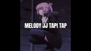 Download lagu DJ MELODY JJ TAPI TAP VIRAL TIKTOK