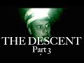 THE DESCENT: PART 3