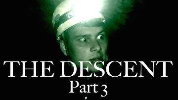 THE DESCENT: PART 3