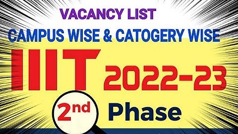 IIIT 2022 2nd phase COUNSELING/CAMPUS WISE AND CATEGORY WISE VANCY LIST for 2nd phase after 1stphase