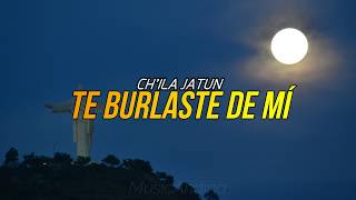 Video thumbnail of "Ch'ila Jatun - Te burlaste de mi letra"