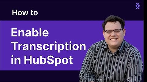 How to Enable Transcription inside of HubSpot CRM