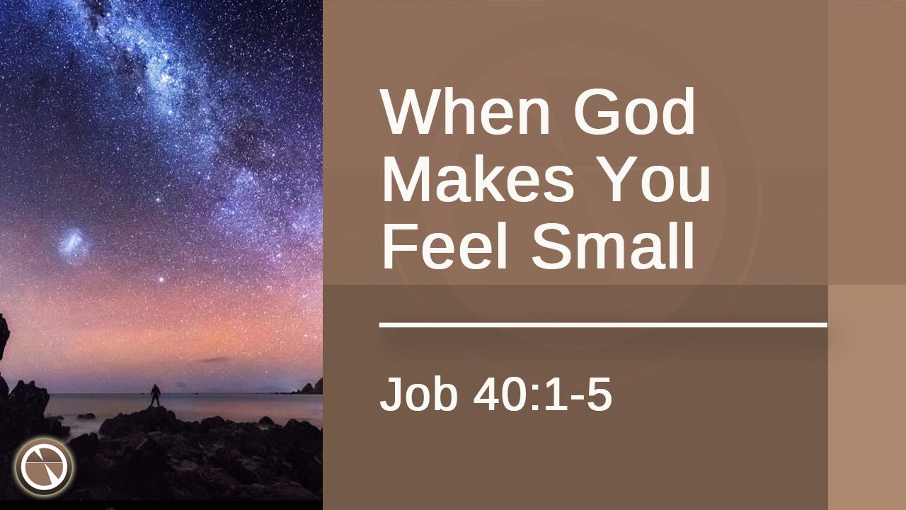 when-god-makes-you-feel-small-job-40-1-5-youtube