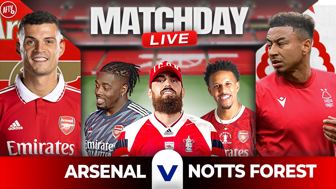 Arsenal v Nottingham Forest Match Day Live