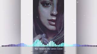 Nur Anadol - KIZ SENİN COVER Resimi