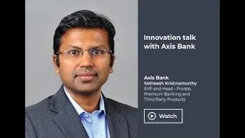 Innovation Talk - Axis Bank Wealth Management Solution