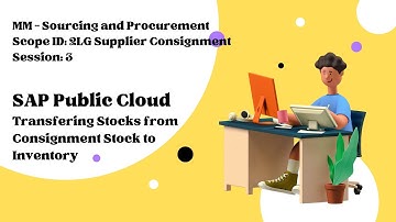 Session 3 - Transferring Stocks from Consignment Stock to Inventory (Scope ID: 2LG)