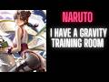 Naruto: I Have a Gravity Training Room | Part 4
