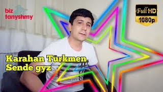 Karahan Türkmen - Sende gyz | Janly ses