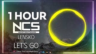 [1 HOUR] Lensko - Let's Go! | House | NCS - Copyright Free Music