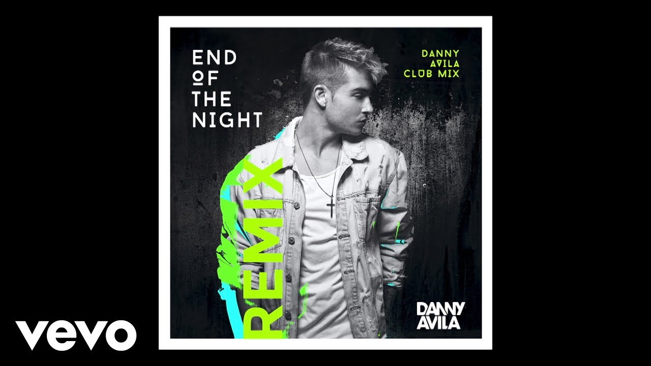 Danny Avila - End Of The Night (Danny Avila Club Mix [Audio])