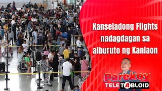 PAREKOY | Kanseladong Flights nadagdagan sa alburuto ng Kanlaon | June 04, 2024