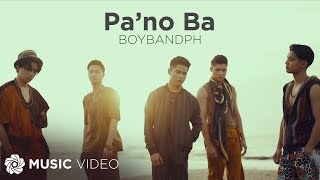 Pa'no Ba - BoybandPH (Music Video)