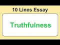 10 lines on truthfulness  essay on truthfulness in english  truthfulness essay writing