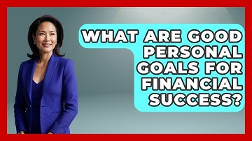 What Are Good Personal Goals For Financial Success? - The Time Management Pro
