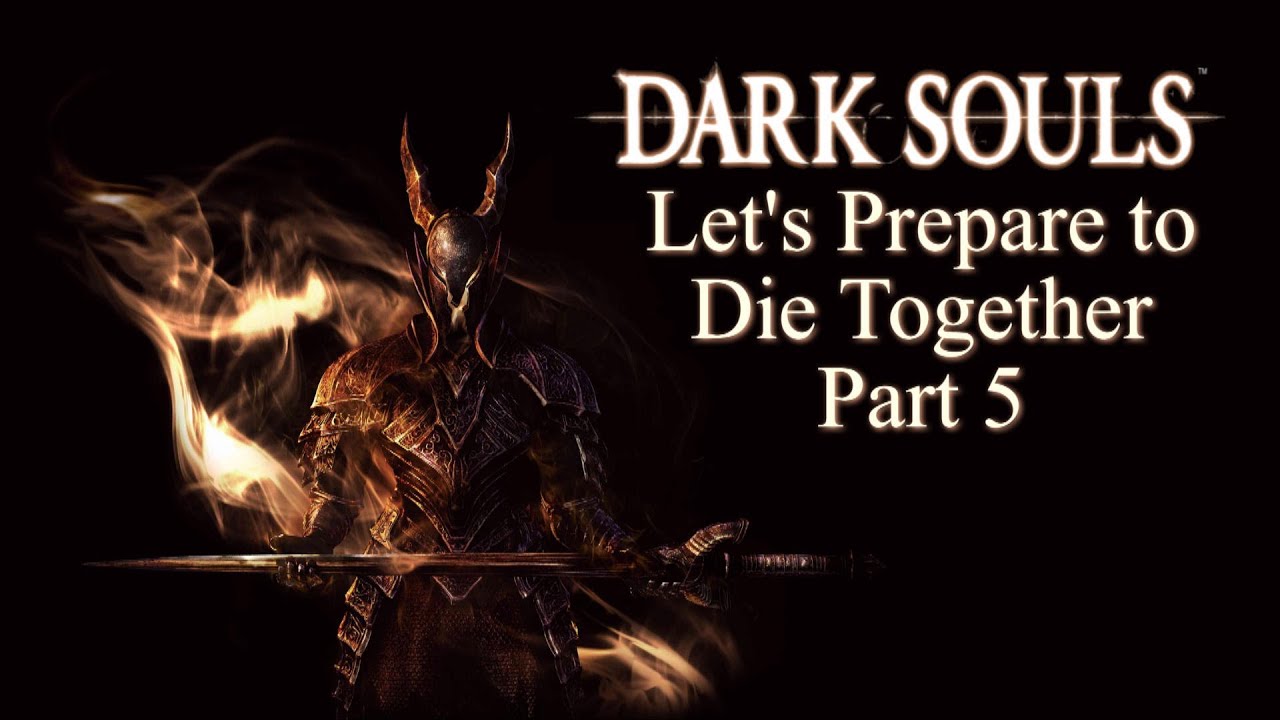 Dark Souls Coop Playthrough Let's Prepare to Die Together Part 5
