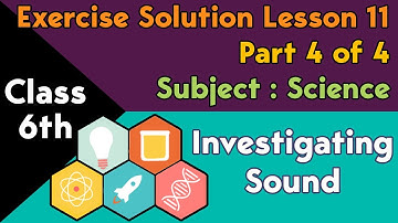 Science Class 6th Chapter 11 Exercise Solution - Part 4 of 4 - Investigating Sound - Online Teaching