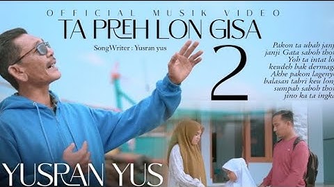 TA PREH LON GISA 2|| LIRIK LAGU TERBARU 2022 || YUSRAN YUS