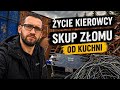 Życie Kierowcy i Skup Złomu od Kuchni | Dajan na Trasie