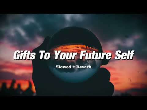 Gifts To Your Future Self Adam Dodson Slowed Reverb Gifts To Your Future Self Adam Dodson Slowed Reverb